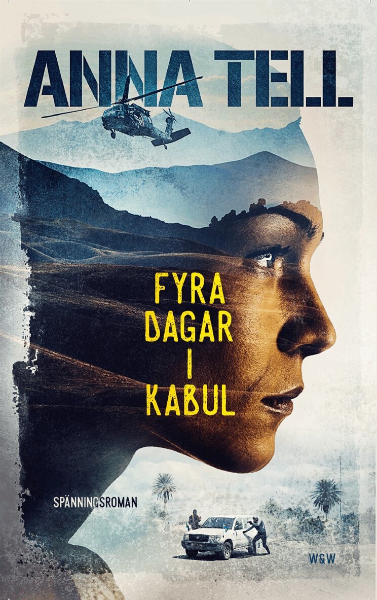 Anna Tell - Fyra dagar i Kabul, Inbunden