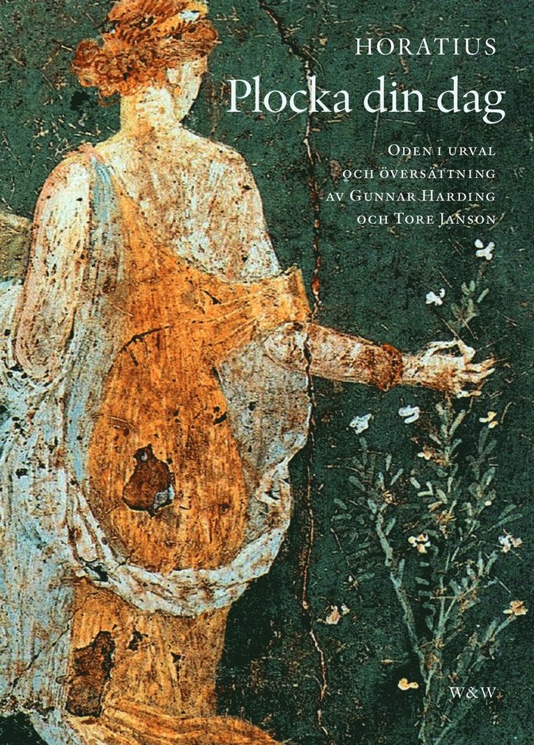 Horatius - Plocka din dag : oden i urval och översättning av Gunnar Harding och Tore Janson, E-bok