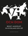 Vi och dom : Bengt Jangfeldt om Ryssland som id�