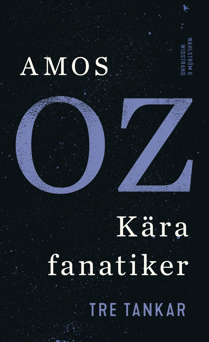 Amos Oz - Kära fanatiker : tre tankar, E-bok