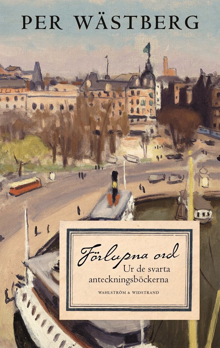 Per Wästberg - Förlupna ord  : ur de svarta anteckningsböckerna, E-bok