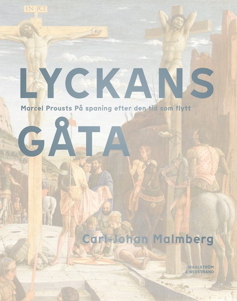 Carl-Johan Malmberg - Lyckans gåta : Marcel Prousts På spaning efter den tid som flytt, E-bok