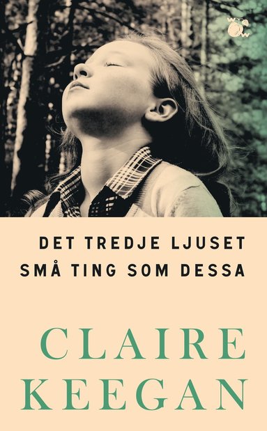 Claire Keegan Det tredje ljuset ; Små ting som dessa