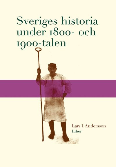 Lars I. Andersson - Sveriges historia under 1800- och 1900-talen, Häftad