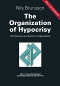 e-Bok The Organization of Hypocrisy   Talk, Decisions and Actions in Organizations