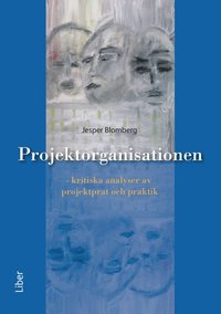 e-Bok Projektorganisationen   kritiska analyser av projektprat och praktik