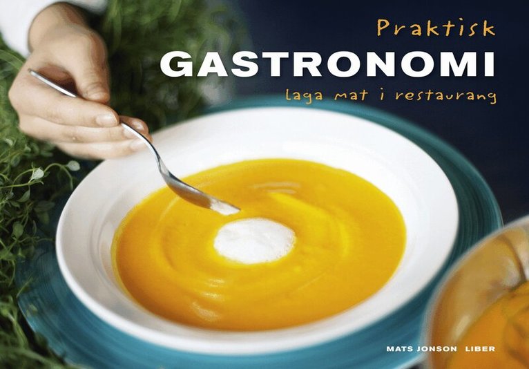 Mats Jonson - Praktisk gastronomi Laga mat i restaurang, Häftad