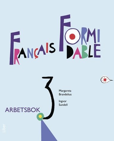 Margareta Brandelius, Ingvor Sundell Francais Formidable 3 Arbetsbok