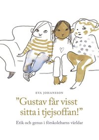 Gustav får visst sitta i tjejsoffan! - Etik och genus i förskolebarns världar