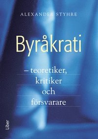 e-Bok Byråkrati   teoretiker, kritiker och försvarare