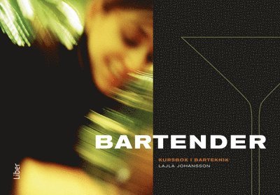 Lajla Johansson - Bartender Kursbok i barteknik, Häftad