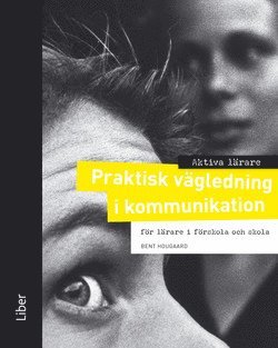 Bent Hougaard - Aktiva lärare Praktisk vägledning i kommunikation, Häftad