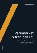 e-Bok Varumärket inifrån och ut  en handbok i internt varumärkesarbete