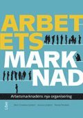 e-Bok Arbetets marknad  arbetsmarknadens nya organisering