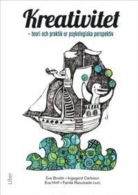 Eva Brodin, Ingegerd Carlsson, Eva Hoff, Una Tellhed, Samuel West, Farida Rasulzada - Kreativitet : teori och praktik ur psykologiska perspektiv, Inbunden