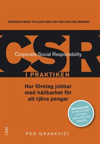 CSR i praktiken : hur företag jobbar med hållbarhet för att tjäna pengar