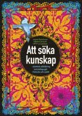 Jenny Berglund, Göran Larsson, Ulf P. Lundgren - Att söka kunskap : islamisk utbildning och pedagogik i historia och nutid, Häftad