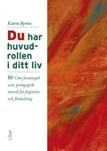 Du har huvudrollen i ditt liv : om forumspel som pedagogisk metod f�r frig�relse och f�r�ndring