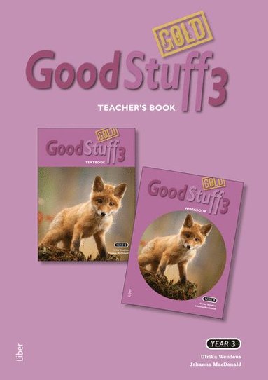 Johanna MacDonald, Ulrika Wendéus Good Stuff GOLD 3 Teacher’s Book