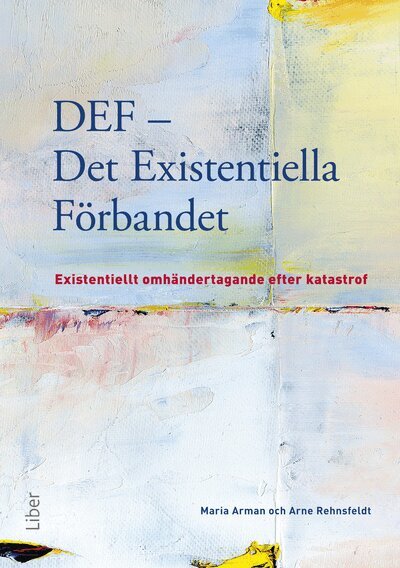 Maria Arman, Arne Rehnsfeldt - DEF - Det existentiella förbandet : existentiellt omhändertagande efter katastrof, Häftad