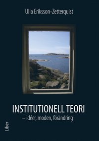 Institutionell teori : - idéer, moden, förändring