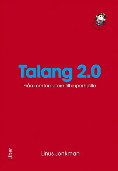 Linus Jonkman - Talang 2.0 : Från medarbetare till superhjälte, E-bok