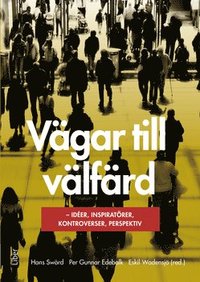 Vägar till välfärd : idéer, inspiratörer, kontroverser, perspektiv