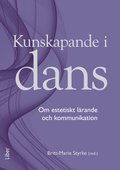Kunskapande i dans : om estetiskt l�rande och kommunikation