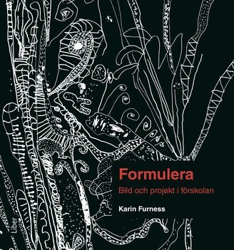 Karin Furness - Formulera : bild och projekt i förskolan, Häftad