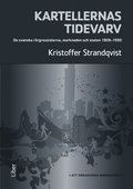 Kartellernas tidevarv : organiseringen av en marknad. De svenska rörgrossisterna, marknaden och staten 1909-1990