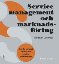 Service Management och marknadsföring : kundorienterat ledarskap i servicekonkurrensen