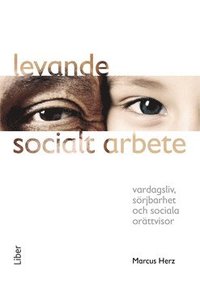 Levande socialt arbete : vardagsliv, srjbarhet och sociala orttvisor