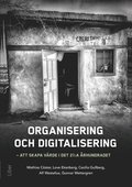 Organisering och digitalisering : att skapa värde i det 21:a århundradet