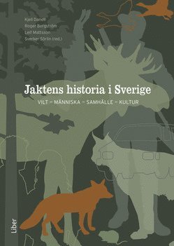 Jaktens historia i Sverige : vilt människa samhälle kultur