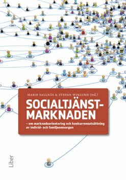 Socialtjänstmarknaden : om marknadsorientering och konkurrensutsättning av individ- och familjeomsorgen, Häftad