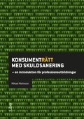 Konsumentr�tt med skuldsanering : en introduktion f�r professionsutbildningar
