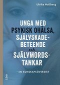 Unga med psykisk ohlsa, sjlvskadebeteende och sjlvmordstankar : en kunskapsversikt