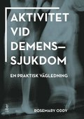 Aktivitet vid demenssjukdom : en praktisk vgledning