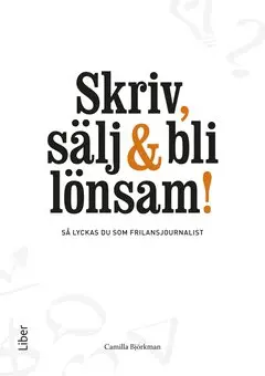 Camilla Björkman - Skriv, sälj & bli lönsam!, E-bok
