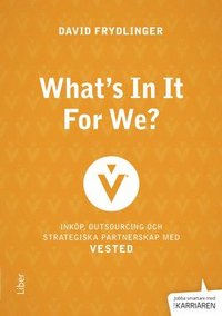 e-Bok What s in it for We?  inköp, outsourcing och strategiska partnerskap med Vested