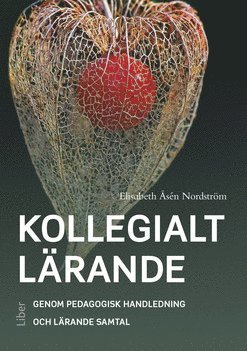 Elisabeth Åsén Nordström Kollegialt lärande