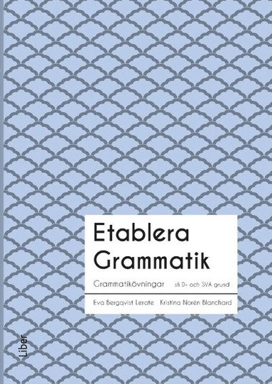 Torun Eckerbom, Eva Källsäter, Eva Bergqvist Lerate, Kristina Norén Blanchard Etablera Grammatik