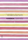 Världens kortaste handbok i svenska - Kort handbok för gymnasiets Svenska 1-3