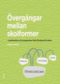 vergngar mellan skolformer : kontinuitet och progression frn frskola till skola