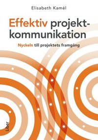 e-Bok Effektiv projektkommunikation  nyckeln till projektets framgång