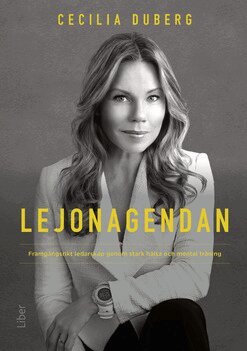 Cecilia Duberg - Lejonagendan : framgångsrikt ledarskap genom stark hälsa och mental träning, Inbunden