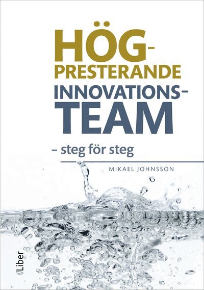 Mikael Johnsson - Högpresterande innovationsteam : steg för steg, Häftad