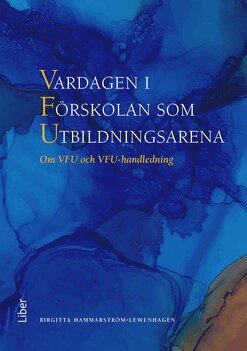Birgitta Hammarström Lewenhagen - Vardagen i Förskolan som Utbildningsarena, Häftad