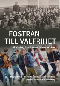 Fostran till valfrihet : skolvalet, jmlikheten och framtiden