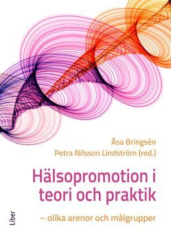 Hälsopromotion i teori och praktik : olika arenor och målgrupper, Häftad